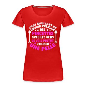 C'est épuisant je vais plutôt utiliser une pelle - T-shirt bio Premium Femme - rouge - Devant - Mia (176cm)