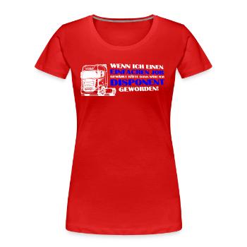 Trucker Brummi Fahrer Disponent Spruch Zugmaschine - Frauen Premium Bio T-Shirt - Rot - Vorne - Mia (176cm)