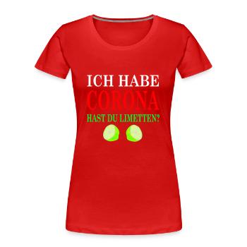 Ich habe Corona Hast du Limetten - Frauen Premium Bio T-Shirt - Rot - Vorne - Mia (176cm)