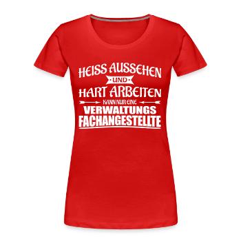 Heiss aussehen - Verwaltungsfachangestellte - Frauen Premium Bio T-Shirt - Rot - Vorne - Mia (176cm)