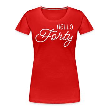 Hallo Vierzig I - 40. Geburtstag Geschenk - Frauen Premium Bio T-Shirt - Rot - Vorne - Mia (176cm)