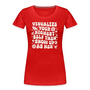 Visualisiere dein höchstes Selbst und zeige dich dann als sie - Frauen Premium Bio T-Shirt - Rot - Vorne - Mia (176cm)