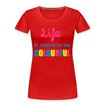 Life Is Colourful - T-shirt bio Premium Femme - rouge - Devant - Mia (176cm)