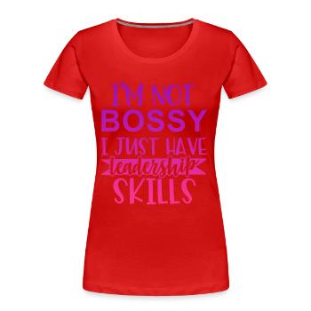 I'm not bossy I just have leadership skills - Women's Premium Organic T-Shirt - red - Front - Mia (176cm)