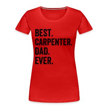 Best Carpenter Dad Ever - Frauen Premium Bio T-Shirt - Rot - Vorne - Mia (176cm)