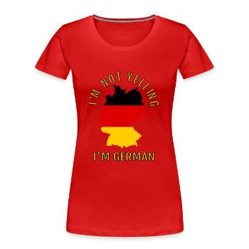 Ich schreie nicht, ich bin Deutsch-Deutsch-Deutsche - Frauen Premium Bio T-Shirt - Rot - Vorne - Mia (176cm)