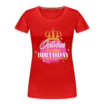Octobre est mon anniversaire Oui tout le mois né - T-shirt bio Premium Femme - rouge - Devant - Mia (176cm)
