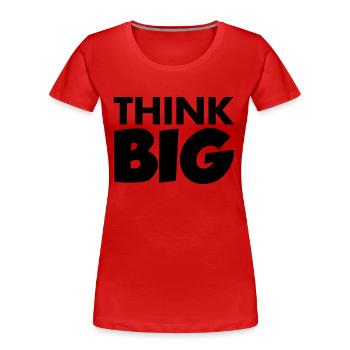 Think Big - Frauen Premium Bio T-Shirt - Rot - Vorne - Mia (176cm)