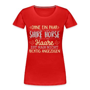 SHIRE HORSE Haare gehören dazu - Frauen Premium Bio T-Shirt - Rot - Vorne - Mia (176cm)