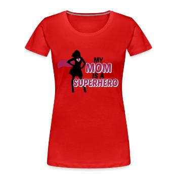 My mom is a Superhero - T-shirt bio Premium Femme - rouge - Devant - Mia (176cm)
