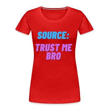 Source: Trust me bro lustiges Shirt - Frauen Premium Bio T-Shirt - Rot - Vorne - Mia (176cm)
