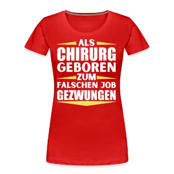 Le chirurgien a décroché le mauvais emploi - T-shirt bio Premium Femme - rouge - Devant - Mia (176cm)