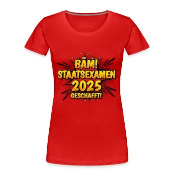 Staatsexamen Geschafft 2025 - Frauen Premium Bio T-Shirt - Rot - Vorne - Mia (176cm)