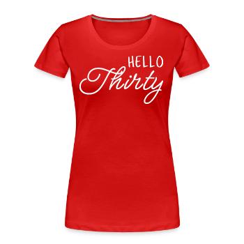Hallo Thirty I - Geschenk zum 30. Geburtstag - Frauen Premium Bio T-Shirt - Rot - Vorne - Mia (176cm)