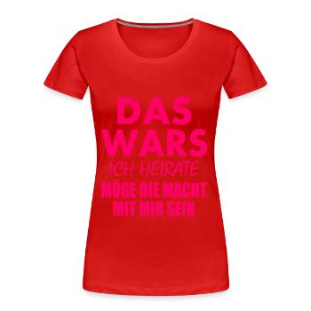 Das wars ich heirate - Frauen Premium Bio T-Shirt - Rot - Vorne - Mia (176cm)