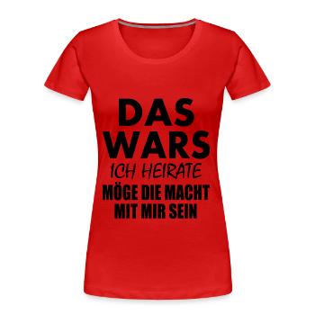 Das wars ich heirate - Frauen Premium Bio T-Shirt - Rot - Vorne - Mia (176cm)