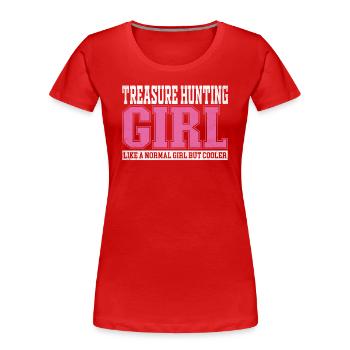 Womens Treasure Hunting Girl Like A Normal Girl - Women's Premium Organic T-Shirt - red - Front - Mia (176cm)