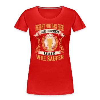 Reicht Mir Das Bier Uwe Saufen Namen - Frauen Premium Bio T-Shirt - Rot - Vorne - Mia (176cm)