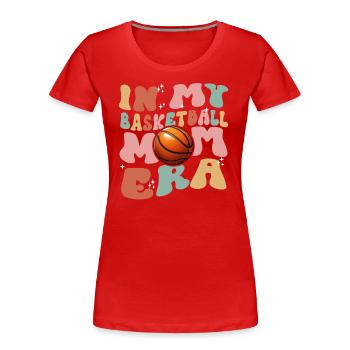 In My Basketball Mom Era - Basketball féminin mignon - T-shirt bio Premium Femme - rouge - Devant - Mia (176cm)