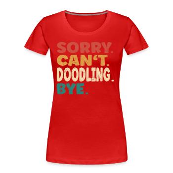 Désolé ne peut pas gribouiller Bye Hommes Femmes Drôle Doodling - T-shirt bio Premium Femme - rouge - Devant - Mia (176cm)