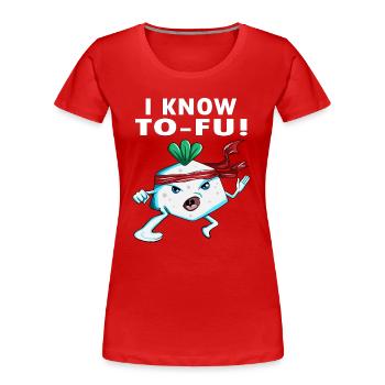 Vegan Tofu Make Kungfu I Know Tofu Vegan Saying - Women's Premium Organic T-Shirt - red - Front - Mia (176cm)