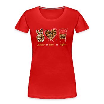 Peace Love Kaffee mit Milch Zucker Kaffeeliebhaber - Frauen Premium Bio T-Shirt - Rot - Vorne - Mia (176cm)