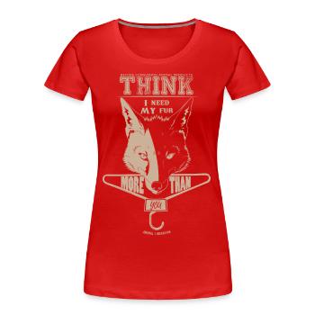 Ich brauche mein Fell mehr, als Sie - Frauen Premium Bio T-Shirt - Rot - Vorne - Mia (176cm)