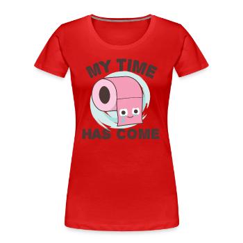 Toilettenpapier "Meine Zeit ist gekommen", lustiger WC-Witz - Frauen Premium Bio T-Shirt - Rot - Vorne - Mia (176cm)