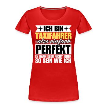 Perfekter Taxifahrer - Frauen Premium Bio T-Shirt - Rot - Vorne - Mia (176cm)
