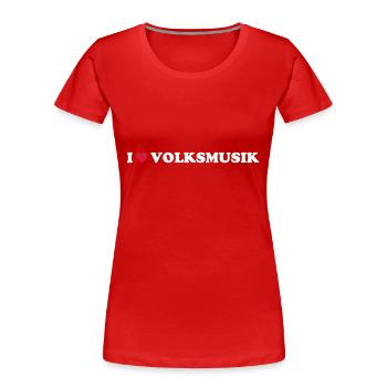 I LOVE VOLKSMUSIK - Frauen Premium Bio T-Shirt - Rot - Vorne - Mia (176cm)