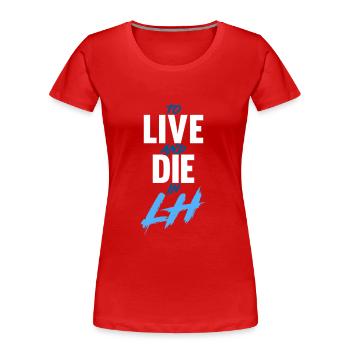 TO LIVE AND DIE IN LH - T-shirt bio Premium Femme - rouge - Devant - Mia (176cm)