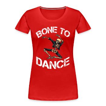 Bone To Dance Skeleton Dicton - T-shirt bio Premium Femme - rouge - Devant - Mia (176cm)