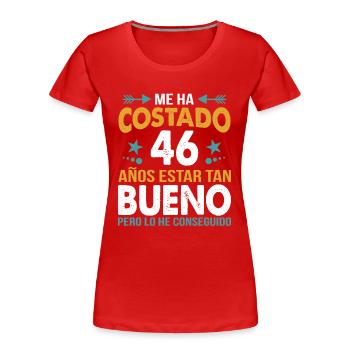 ME HA COSTADO 46 ANOS ESTAR TAN BUENO - T-shirt bio Premium Femme - rouge - Devant - Mia (176cm)