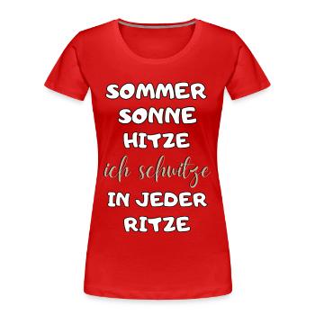 Sommer Sonne Hitze ich schwitze in jeder Ritze neu - Frauen Premium Bio T-Shirt - Rot - Vorne - Mia (176cm)