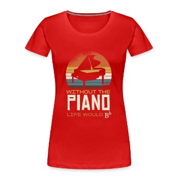 Ohne Klavier Wäre Das Leben B-Moll - Frauen Premium Bio T-Shirt - Rot - Vorne - Mia (176cm)