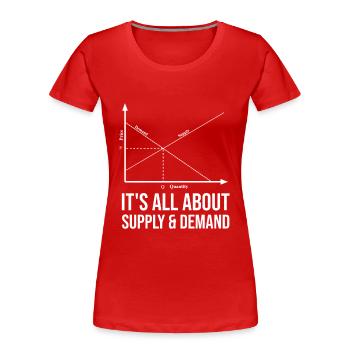 Es Geht Um Angebot Und Nachfrage - Frauen Premium Bio T-Shirt - Rot - Vorne - Mia (176cm)