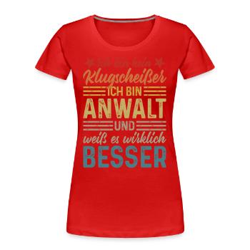 Anwalt Klugscheißer lustige Sprüche Rechtsanwalt - Frauen Premium Bio T-Shirt - Rot - Vorne - Mia (176cm)