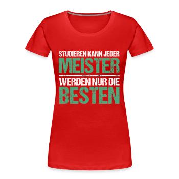 Tout le monde peut étudier - Meister Edition - T-shirt bio Premium Femme - rouge - Devant - Mia (176cm)