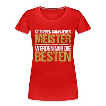 Tout le monde peut étudier - Meister Edition - T-shirt bio Premium Femme - rouge - Devant - Mia (176cm)