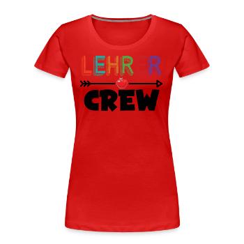 Lehrer Shirt Crew Einschulung Geschenk Erzieher - Frauen Premium Bio T-Shirt - Rot - Vorne - Mia (176cm)