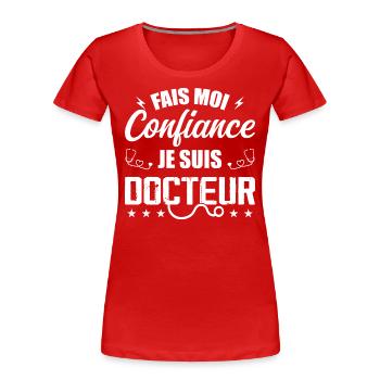 Glaub mir, ich bin Arzt - Frauen Premium Bio T-Shirt - Rot - Vorne - Mia (176cm)