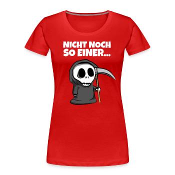 Nicht noch so einer... - Sensenmann Grim Reaper - Frauen Premium Bio T-Shirt - Rot - Vorne - Mia (176cm)