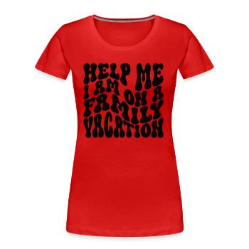 Au secours, je suis en vacances en famille - T-shirt bio Premium Femme - rouge - Devant - Mia (176cm)