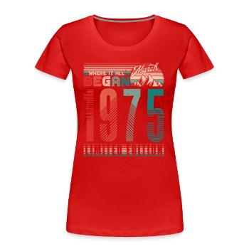 Geburtstag 1975 Jahrgang März Retro Geschenk - Frauen Premium Bio T-Shirt - Rot - Vorne - Mia (176cm)