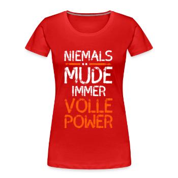 Niemals müde immer volle Power - Frauen Premium Bio T-Shirt - Rot - Vorne - Mia (176cm)