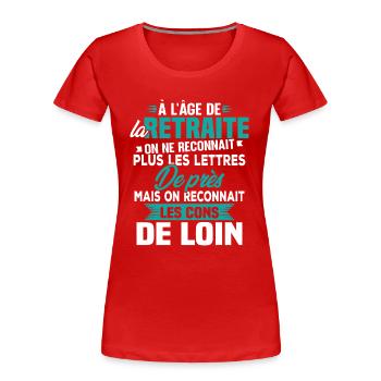 Avec l'age on reconnaît les cons de loin - T-shirt bio Premium Femme - rouge - Devant - Mia (176cm)