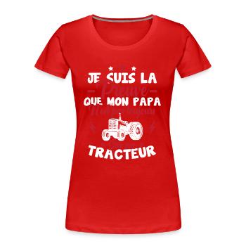 Preuve que mon papa tracteur, Papa agriculteur - T-shirt bio Premium Femme - rouge - Devant - Mia (176cm)