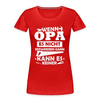 Wenn opa es nicht reparieren kann kann es keiner - Frauen Premium Bio T-Shirt - Rot - Vorne - Mia (176cm)
