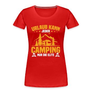 Urlaub Kann Jeder Camping nur Die Elite - Frauen Premium Bio T-Shirt - Rot - Vorne - Mia (176cm)