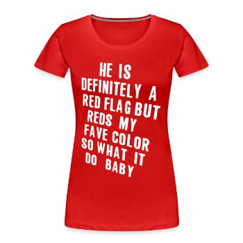 Il est définitivement un drapeau rouge, mais c’est le rouge de ma couleur préférée - T-shirt bio Premium Femme - rouge - Devant - Mia (176cm)
